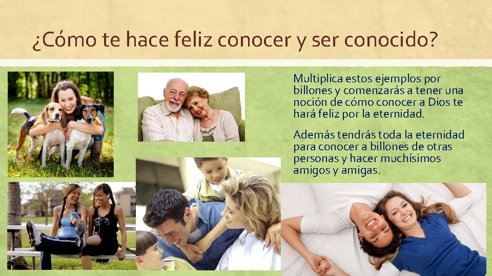 ¿Cómo te hace feliz conocer y ser conocido? Multiplica estos ejemplos por billones y