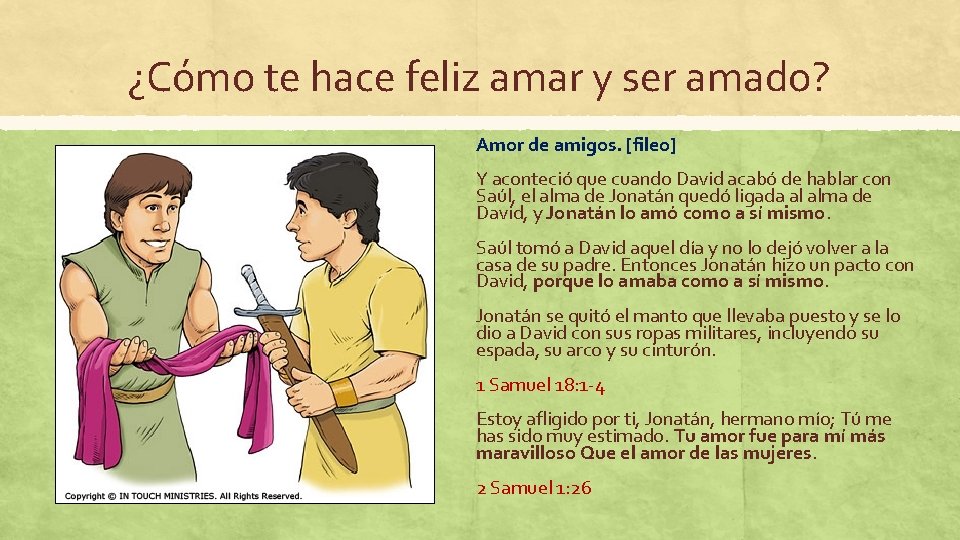 ¿Cómo te hace feliz amar y ser amado? Amor de amigos. [fileo] Y aconteció