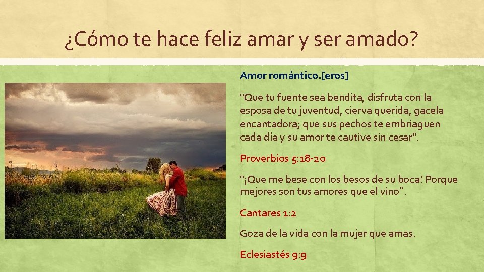 ¿Cómo te hace feliz amar y ser amado? Amor romántico. [eros] "Que tu fuente