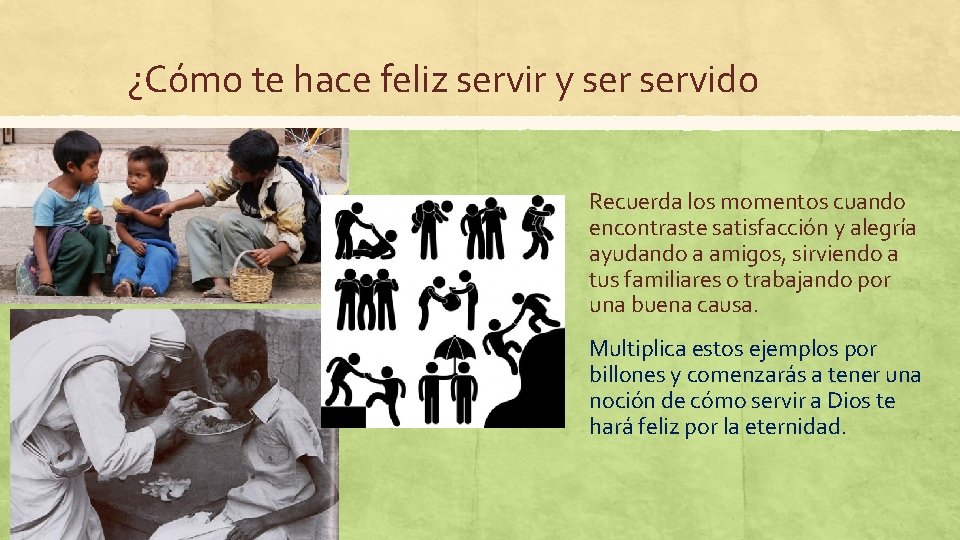 ¿Cómo te hace feliz servir y servido Recuerda los momentos cuando encontraste satisfacción y