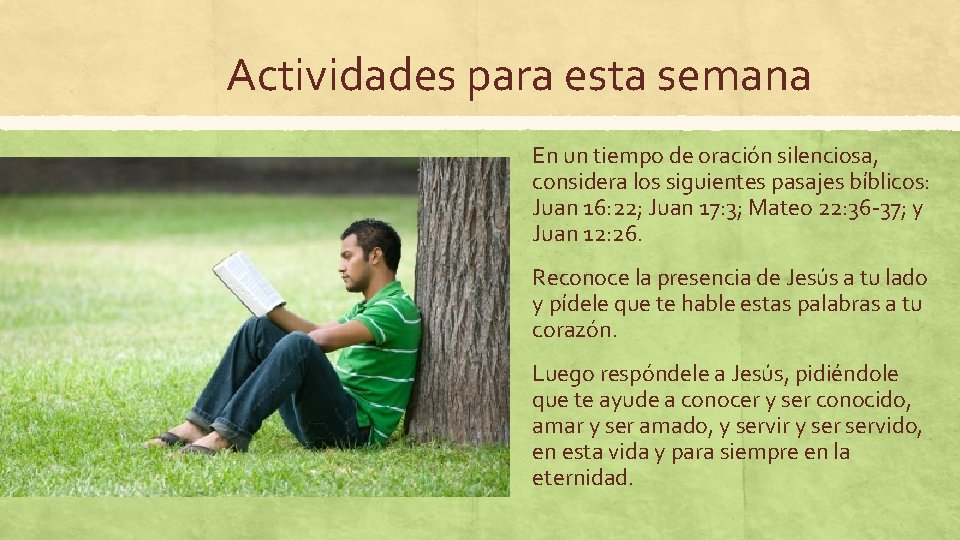 Actividades para esta semana En un tiempo de oración silenciosa, considera los siguientes pasajes