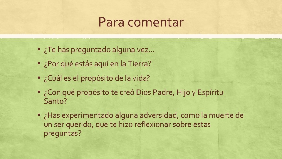 Para comentar ▪ ¿Te has preguntado alguna vez… ▪ ¿Por qué estás aquí en