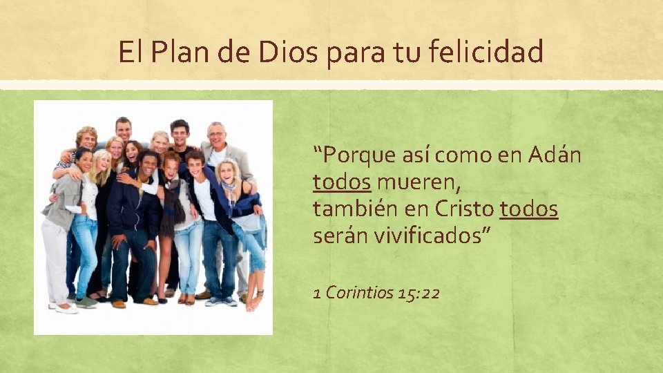 El Plan de Dios para tu felicidad “Porque así como en Adán todos mueren,