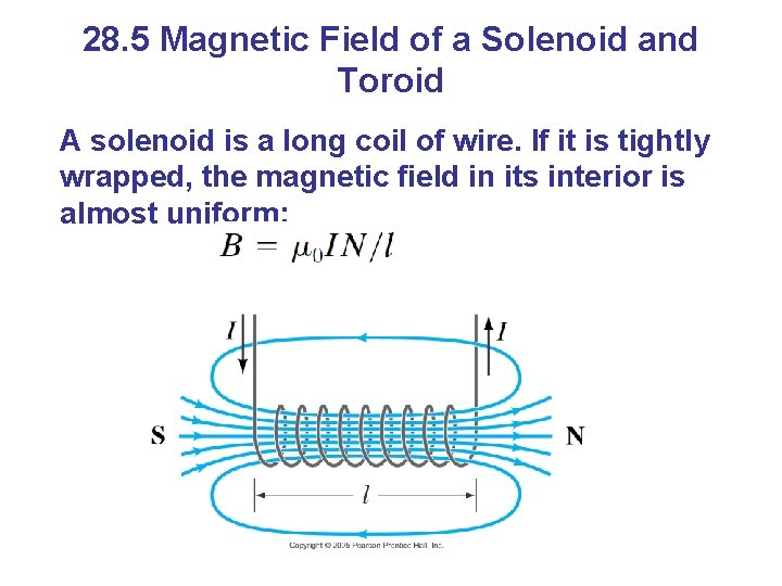 28. 5 Magnetic Field of a Solenoid and Toroid A solenoid is a long