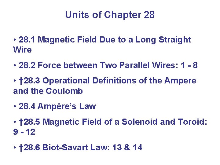Units of Chapter 28 • 28. 1 Magnetic Field Due to a Long Straight
