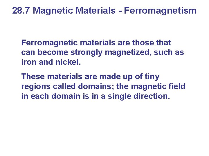 28. 7 Magnetic Materials - Ferromagnetism Ferromagnetic materials are those that can become strongly