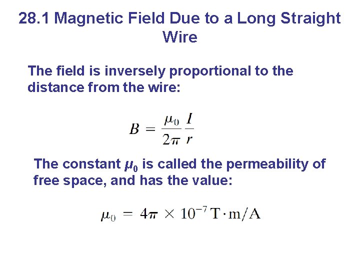 28. 1 Magnetic Field Due to a Long Straight Wire The field is inversely