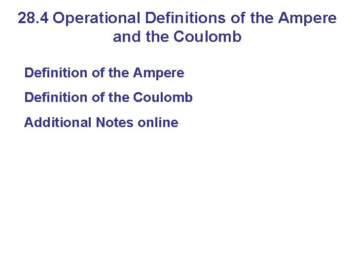 28. 4 Operational Definitions of the Ampere and the Coulomb Definition of the Ampere