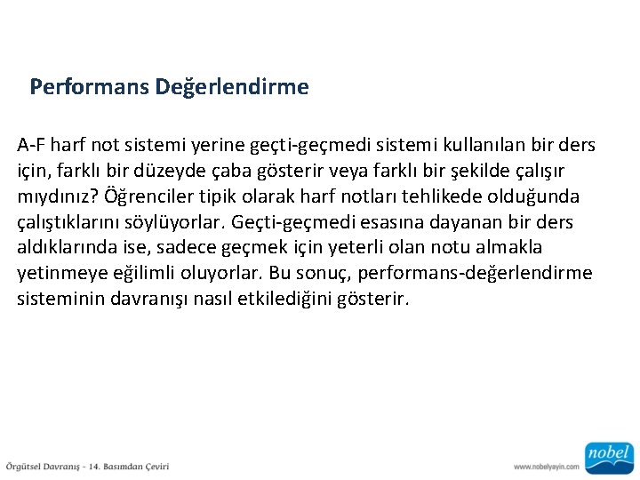 Performans Değerlendirme A-F harf not sistemi yerine geçti-geçmedi sistemi kullanılan bir ders için, farklı