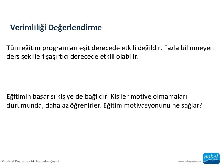 Verimliliği Değerlendirme Tüm eğitim programları eşit derecede etkili değildir. Fazla bilinmeyen ders şekilleri şaşırtıcı