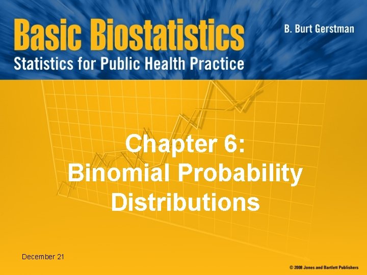 Chapter 6: Binomial Probability Distributions December 21 
