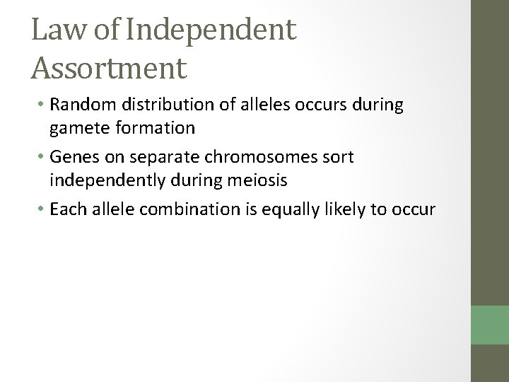 Law of Independent Assortment • Random distribution of alleles occurs during gamete formation •