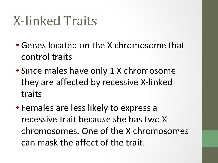 X-linked Traits • Genes located on the X chromosome that control traits • Since