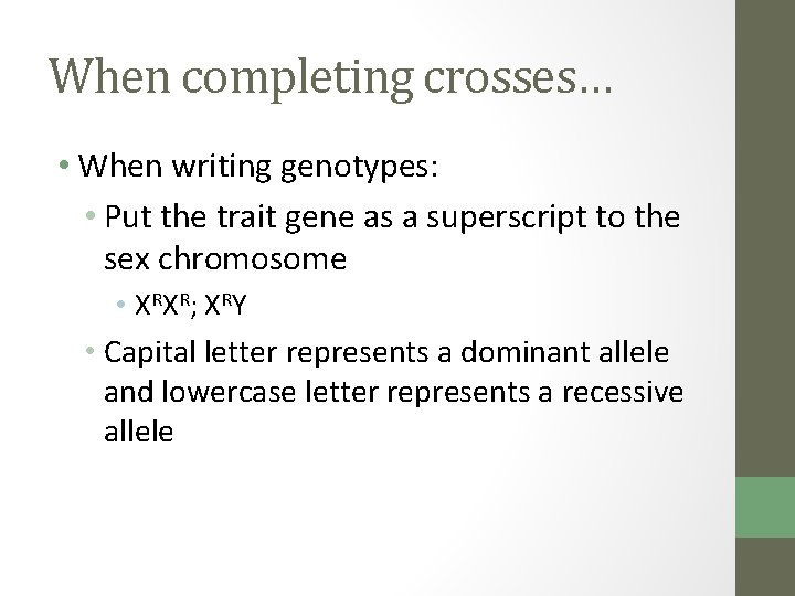 When completing crosses… • When writing genotypes: • Put the trait gene as a