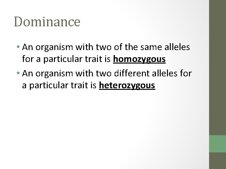 Dominance • An organism with two of the same alleles for a particular trait