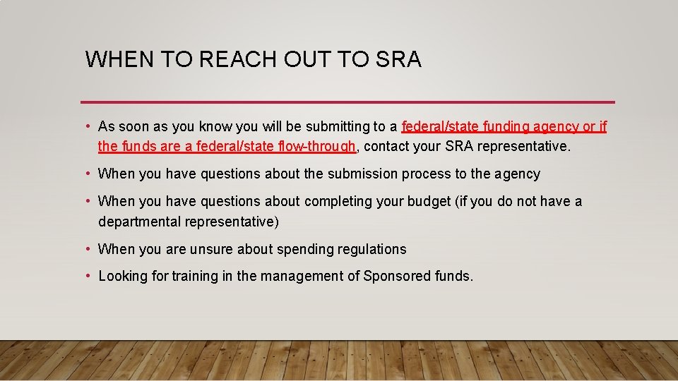 WHEN TO REACH OUT TO SRA • As soon as you know you will