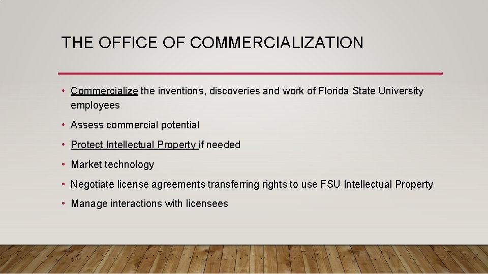 THE OFFICE OF COMMERCIALIZATION • Commercialize the inventions, discoveries and work of Florida State