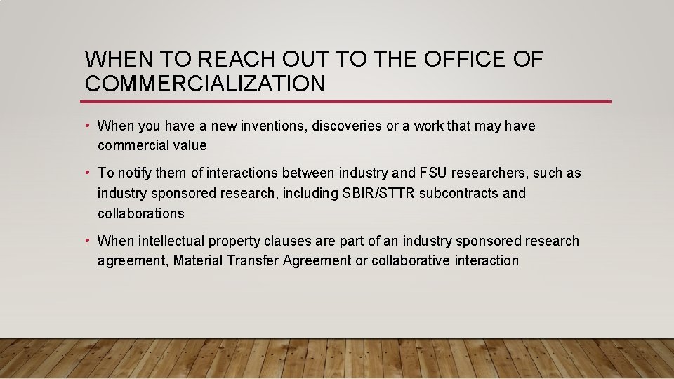 WHEN TO REACH OUT TO THE OFFICE OF COMMERCIALIZATION • When you have a