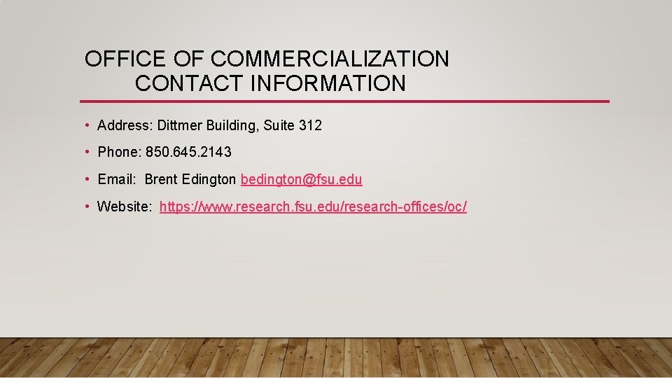 OFFICE OF COMMERCIALIZATION CONTACT INFORMATION • Address: Dittmer Building, Suite 312 • Phone: 850.