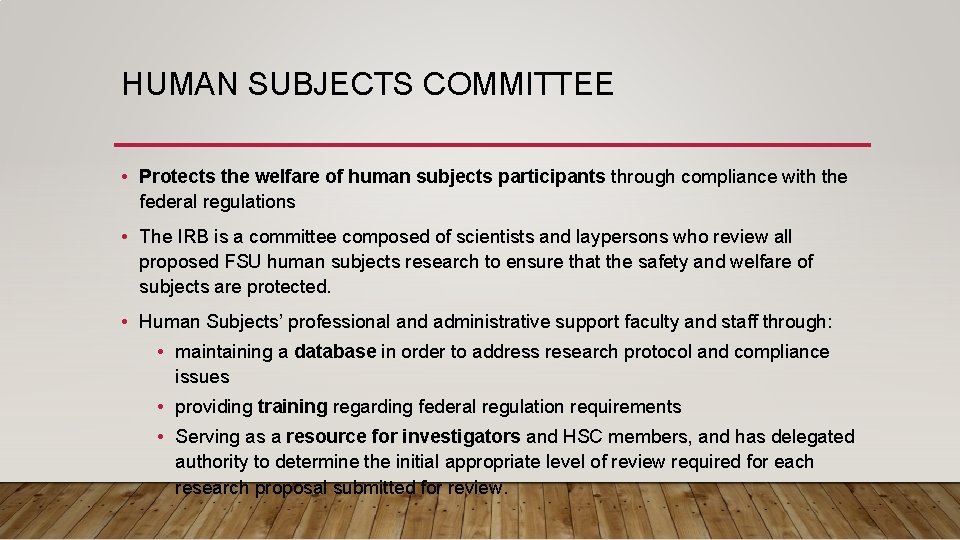 HUMAN SUBJECTS COMMITTEE • Protects the welfare of human subjects participants through compliance with