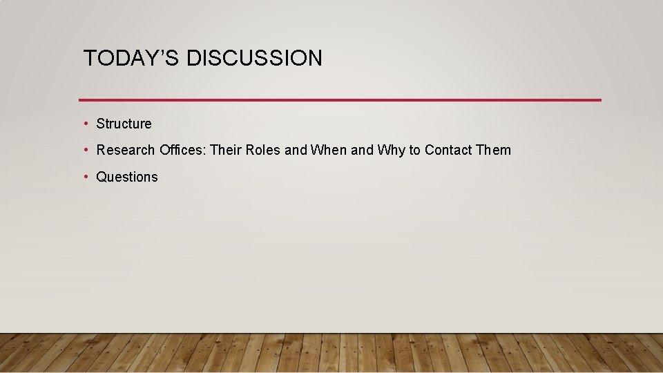 TODAY’S DISCUSSION • Structure • Research Offices: Their Roles and When and Why to