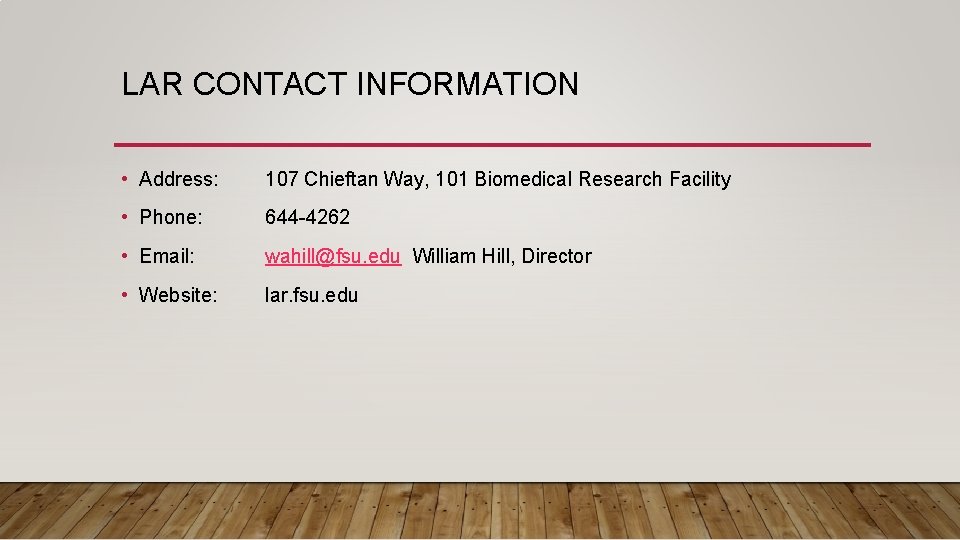 LAR CONTACT INFORMATION • Address: 107 Chieftan Way, 101 Biomedical Research Facility • Phone: