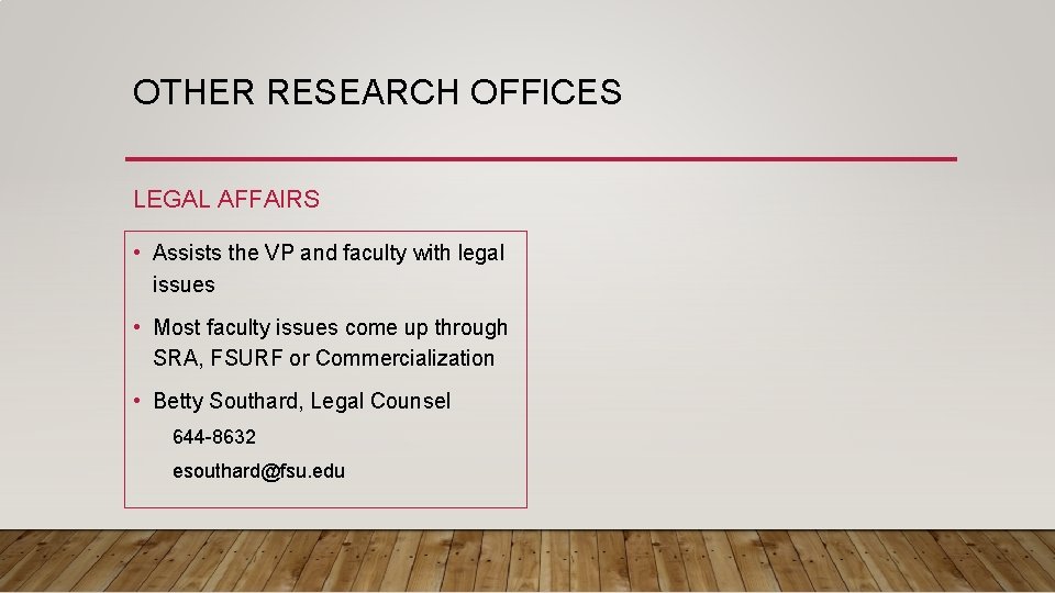 OTHER RESEARCH OFFICES LEGAL AFFAIRS • Assists the VP and faculty with legal issues