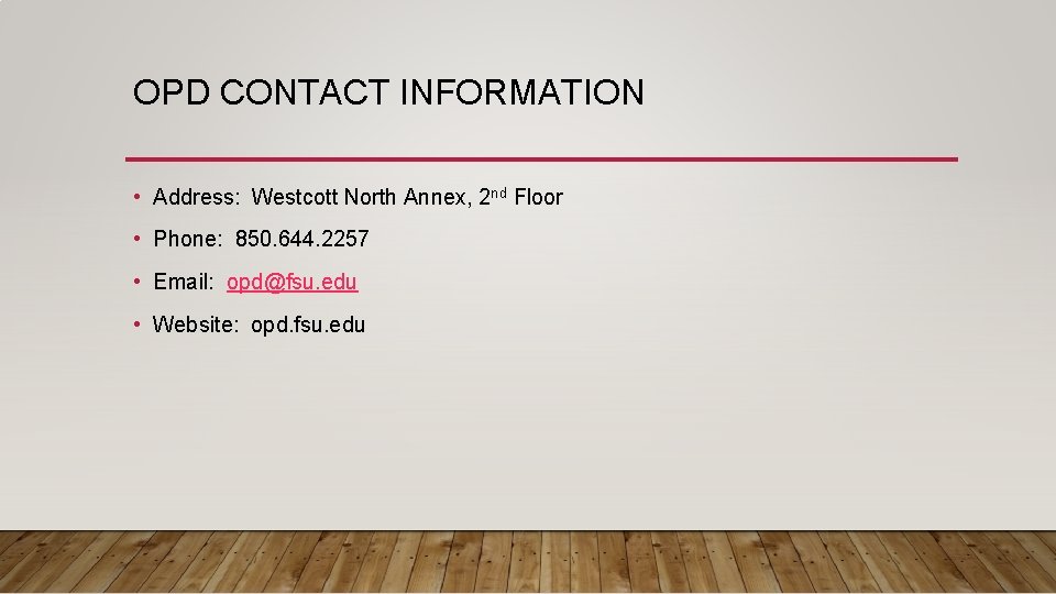 OPD CONTACT INFORMATION • Address: Westcott North Annex, 2 nd Floor • Phone: 850.