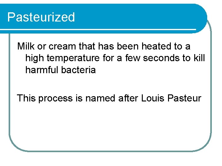 Pasteurized Milk or cream that has been heated to a high temperature for a