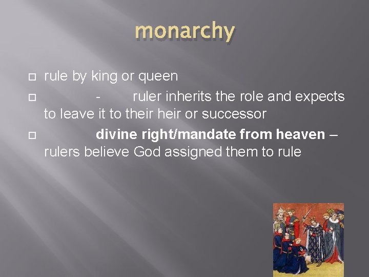 monarchy rule by king or queen ruler inherits the role and expects to leave