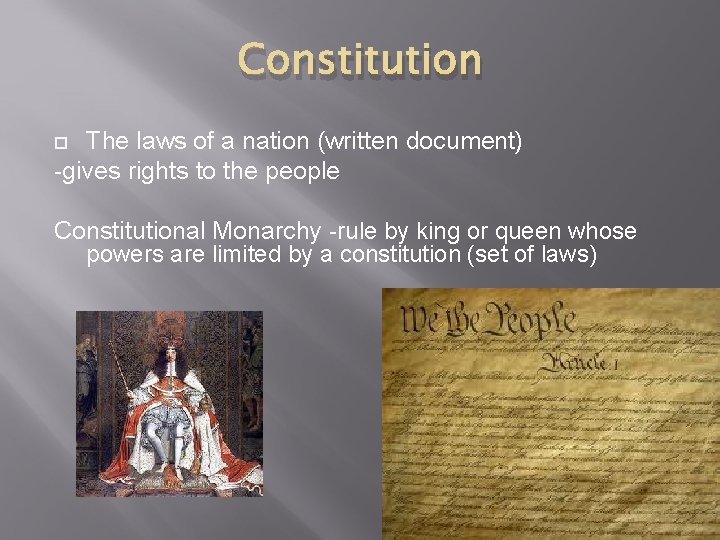 Constitution The laws of a nation (written document) -gives rights to the people Constitutional