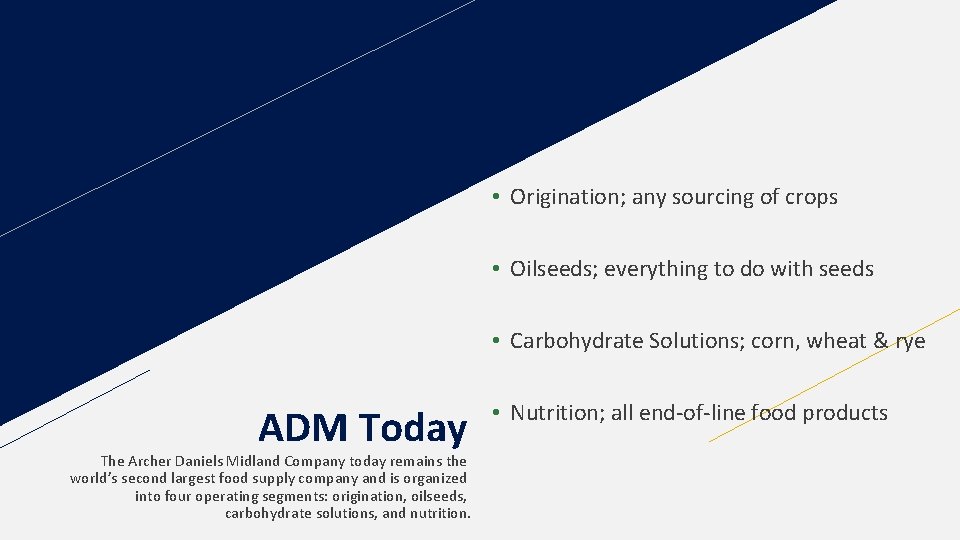  • Origination; any sourcing of crops • Oilseeds; everything to do with seeds