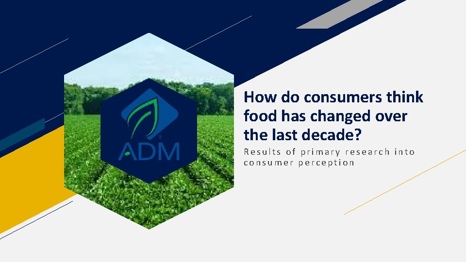 How do consumers think food has changed over the last decade? Results of primary