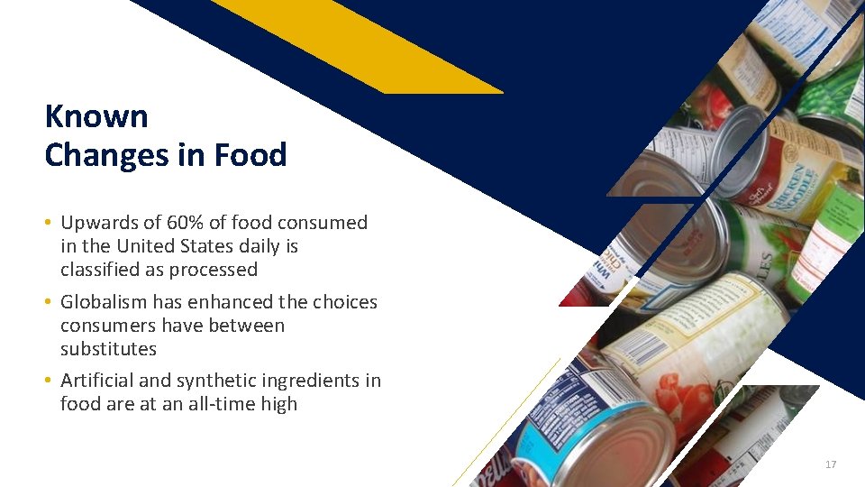 Known Changes in Food • Upwards of 60% of food consumed in the United