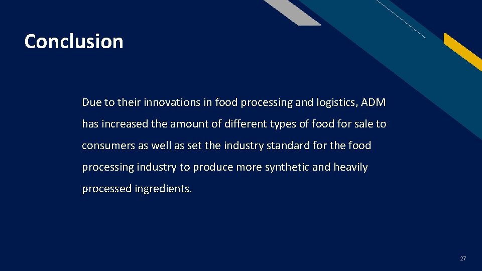 Conclusion FR Due to their innovations in food processing and logistics, ADM has increased