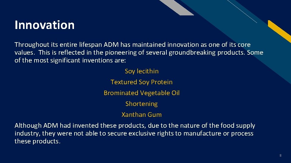 Innovation FR Throughout its entire lifespan ADM has maintained innovation as one of its