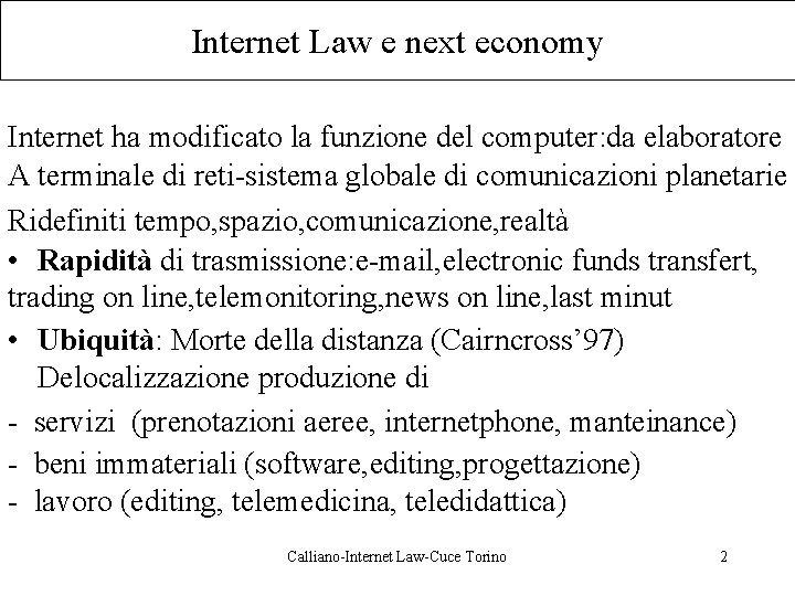 Internet Law e next economy Internet ha modificato la funzione del computer: da elaboratore