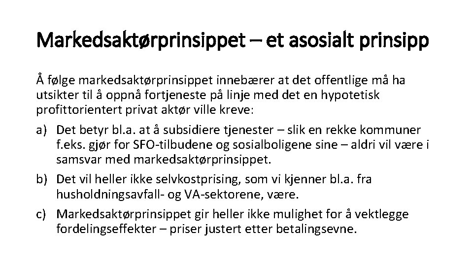 Markedsaktørprinsippet – et asosialt prinsipp Å følge markedsaktørprinsippet innebærer at det offentlige må ha