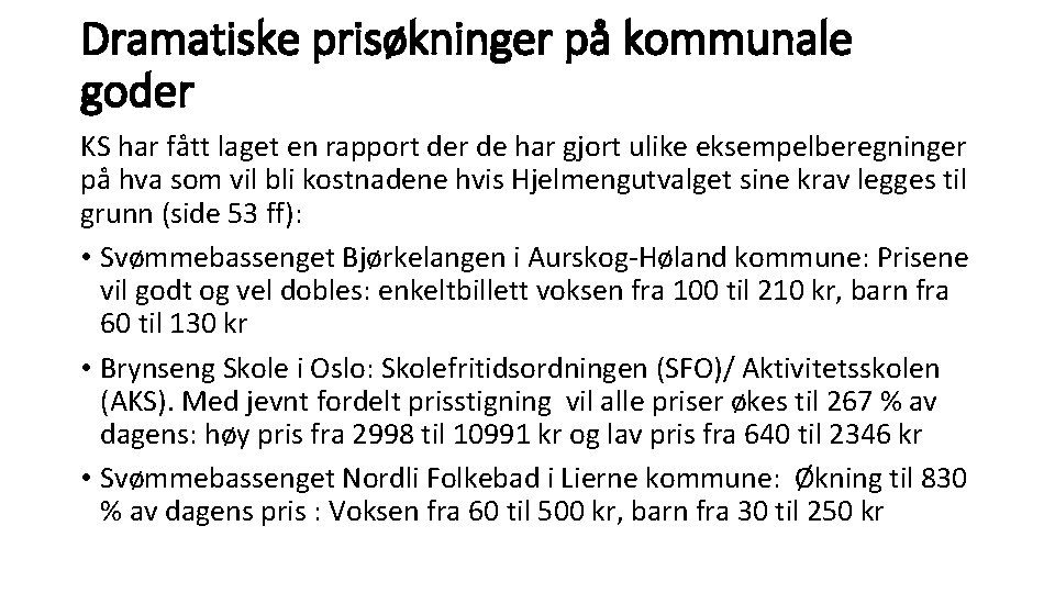 Dramatiske prisøkninger på kommunale goder KS har fått laget en rapport der de har