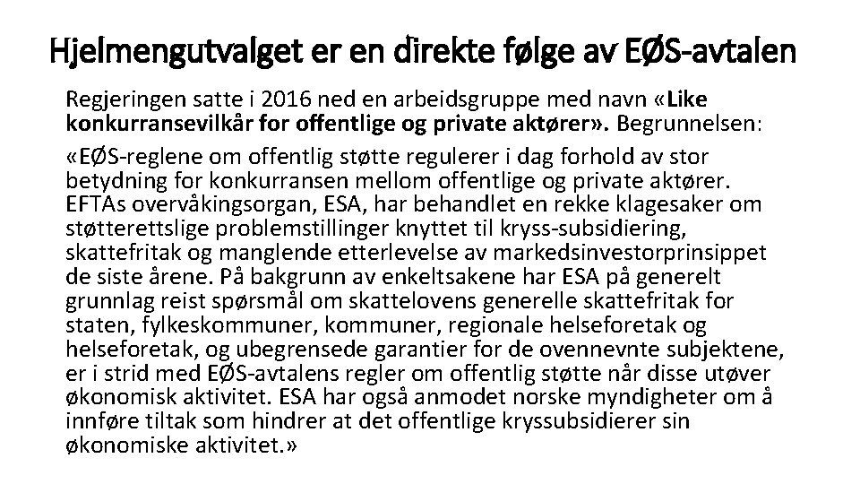 Hjelmengutvalget er en direkte følge av EØS-avtalen Regjeringen satte i 2016 ned en arbeidsgruppe