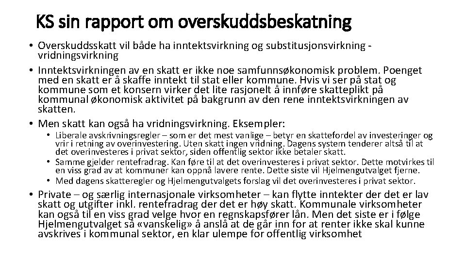 KS sin rapport om overskuddsbeskatning • Overskuddsskatt vil både ha inntektsvirkning og substitusjonsvirkning vridningsvirkning