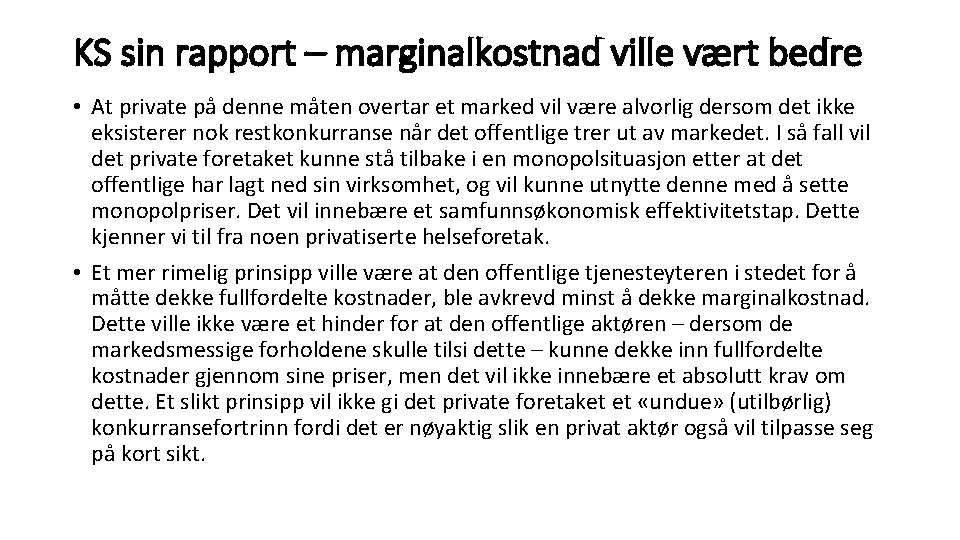 KS sin rapport – marginalkostnad ville vært bedre • At private på denne måten