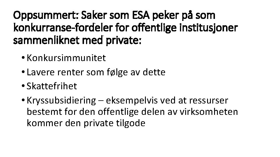 Oppsummert: Saker som ESA peker på som konkurranse-fordeler for offentlige institusjoner sammenliknet med private: