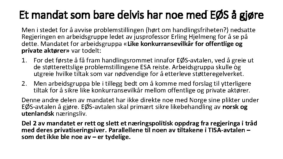 Et mandat som bare delvis har noe med EØS å gjøre Men i stedet