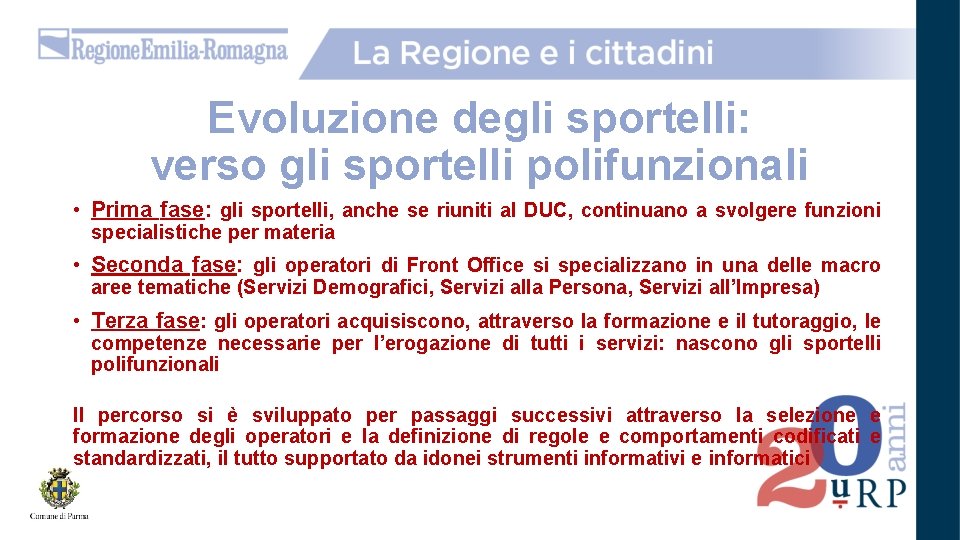 Evoluzione degli sportelli: verso gli sportelli polifunzionali • Prima fase: gli sportelli, anche se