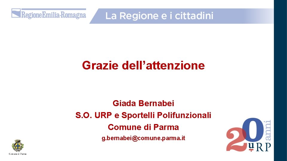 Grazie dell’attenzione Giada Bernabei S. O. URP e Sportelli Polifunzionali Comune di Parma g.