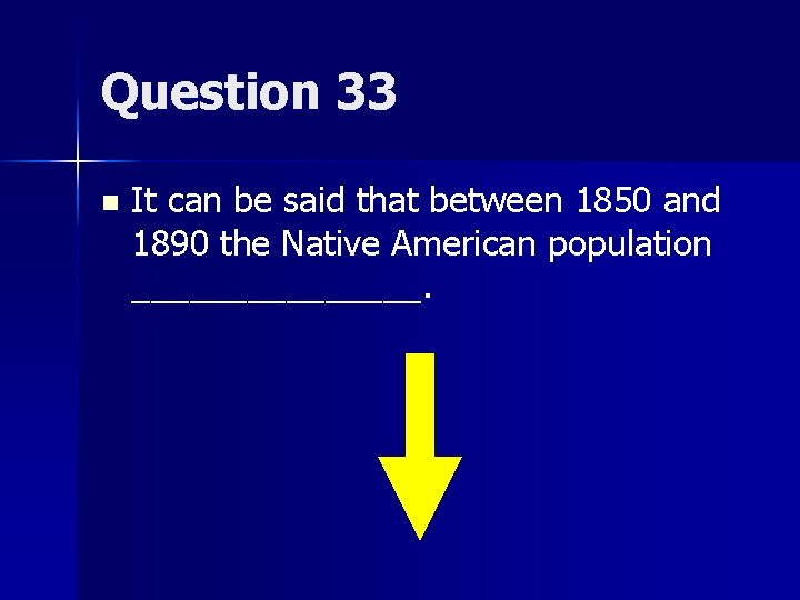 Question 33 n It can be said that between 1850 and 1890 the Native