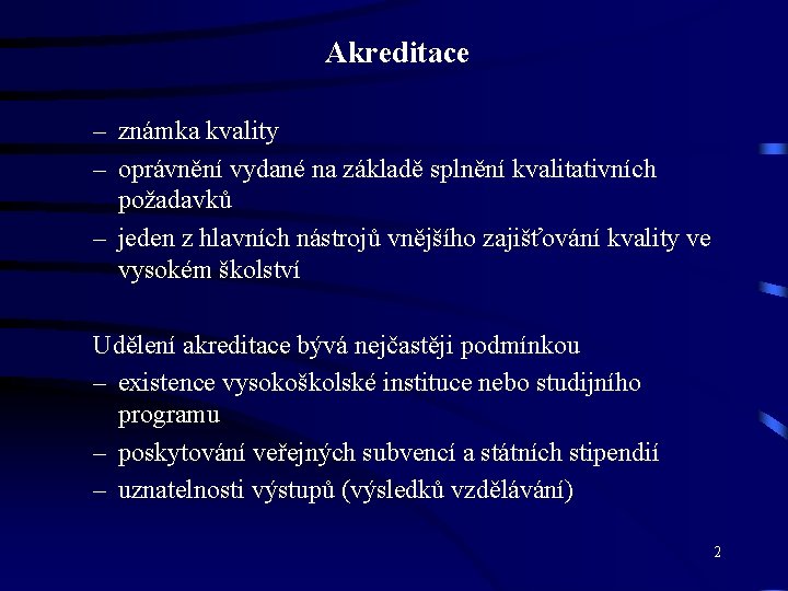 Akreditace – známka kvality – oprávnění vydané na základě splnění kvalitativních požadavků – jeden