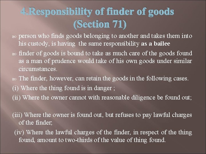 4. Responsibility of finder of goods (Section 71) person who finds goods belonging to