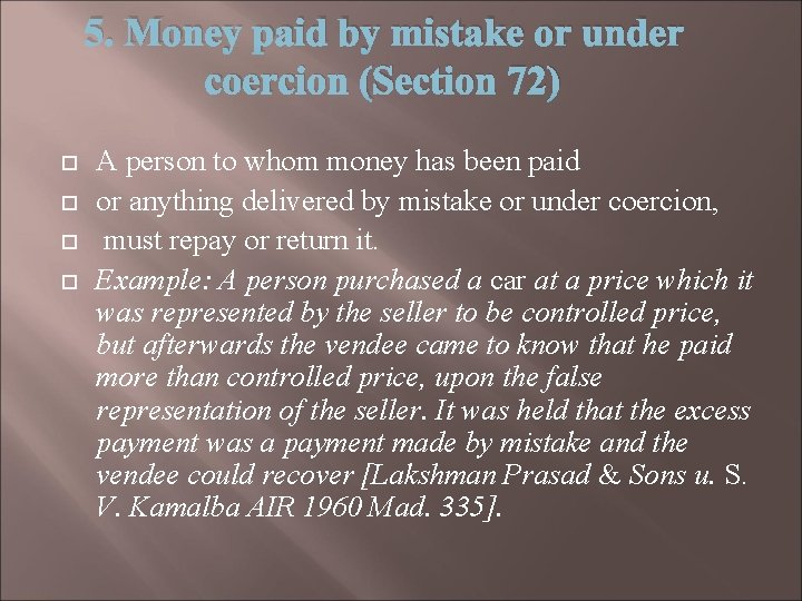 5. Money paid by mistake or under coercion (Section 72) A person to whom